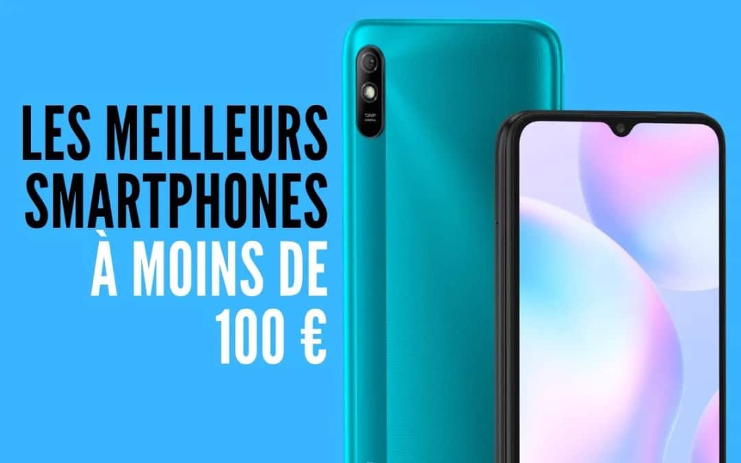 Les meilleurs smartphones à moins de 100 euros pour un excellent rapport qualité-prix