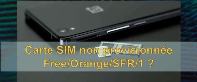 Comprendre le message carte sim non provisionnée et résoudre le problème